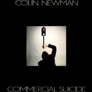 Colin Newman's Commercial Suicide